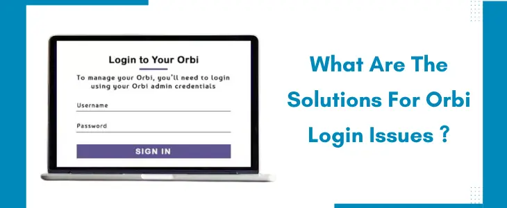 What Are The Solutions For Orbi Login Issues