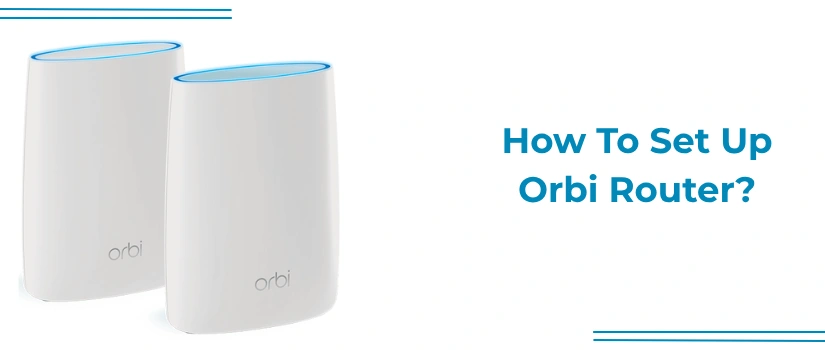 How to Set Up Orbi Router