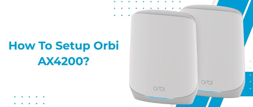 How to Setup Orbi AX4200