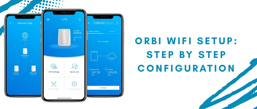 Orbi WiFi Setup Guide | Complete Netgear Orbi Installation & Configuration Steps