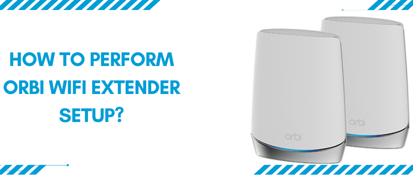 Orbi WiFi Extender Setup Guide | Easy Steps to Boost Coverage