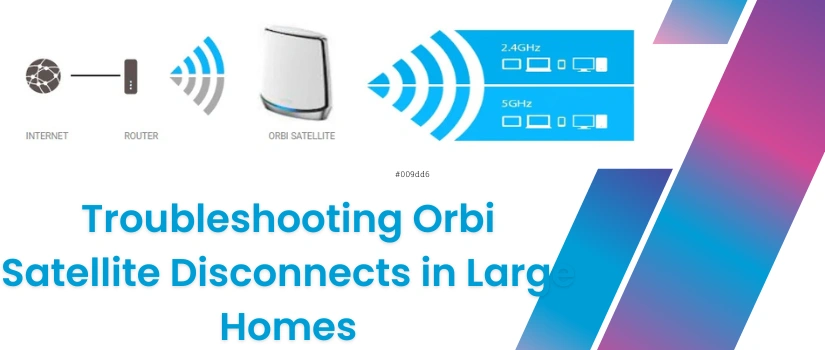 Fix Orbi Satellite Disconnecting Issue – Easy Guide